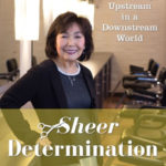 “Sheer Determination” by Keiko Kay Hirai