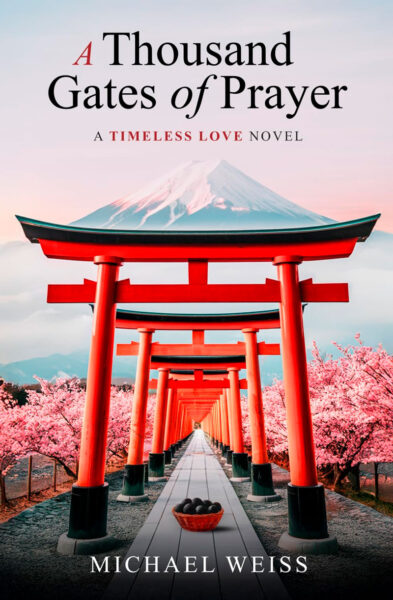 Book cover for'A Thousand Gates of Prayer' by Michael Weiss featuring red torii gates along a path toward a snow-capped mountain with pink blossoms