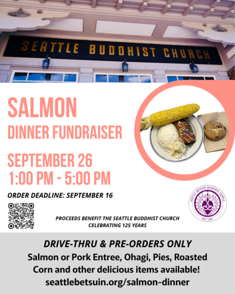 Flyer for Salmon Dinner Fundraiser at Seattle Buddhist Church with date Sept 26, 1–5 PM; order deadline Sept 16; drive-thru and pre-orders available; menu includes salmon entree, ohagi, pies, roasted corn; proceeds support the church's anniversary.