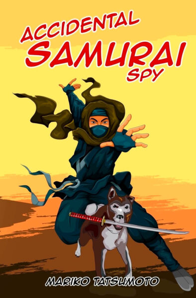 Book cover showing a masked ninja woman in teal, leaping with a dog and a sword, against a yellow-orange backdrop; title 'Accidental Samurai Spy' and author 'Mariko Tatsumoto' visible.